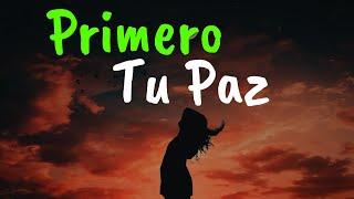 Primero Tu PAZ Después Todo Lo Demás ¦ Gratitud Frases Reflexiones Versos Reflexión Amor Propio