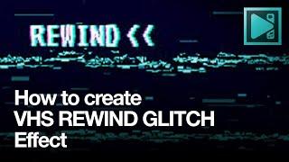 How to create glitched VHS REWIND effect in VSDC FREE