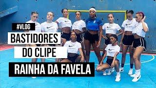 VLOG BASTIDORES DO CLIPE RAINHA DA FAVELA