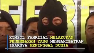 Sebelum Membunuh Ipar Kompol Fahrizal Sudah Melanggar Kode Etik Kepolisian