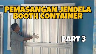 JENDELA SUDAH DIPASANG BOOTH CONTAINER PART 3