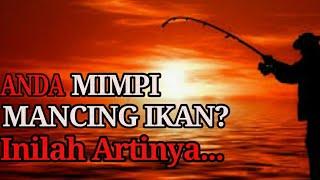 ARTI MIMPI MEMANCING IKAN Di SUNGAI DAPAT IKAN BESAR