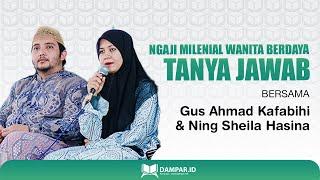 Tanya Jawab Ngaji Milenial  Wanita Berdaya Bersama Gus Ahmad Kafabihi& Ning Sheila Hasina