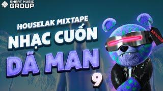 MIXTAPE DEEP HOUSE NHẠC CUỐN DÃ MAN 9  NHẠC HOUSE LAK REMIX 2024  SMART MUSIC GROUP