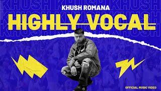 HIGHLY VOCAL -  KHUSH ROMANA Official Music Video APPXE  DAVINDER RAUKE  NAVKARAN BRAR