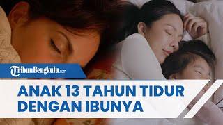 Kisah Anak Berusia 13 Tahun Masih Tidur dengan Ibunya saat Tengah Malem Tepergok Lakukan Hal Aneh