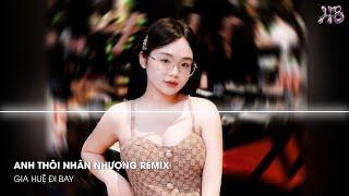 ANH THÔI NHÂN NHƯỢNG REMIX - THẦM THƯƠNG TRỘM NHỚ ANH VẪN NGẨN NGƠ ĐỢI CHỜ REMIX HOT TIKTOK 2024