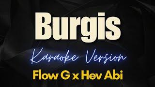 Burgis - Flow G x Hev Abi Karaoke