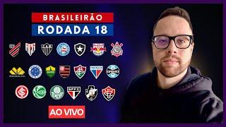 PÓS-RODADA DO BRASILEIRÃO 18  ANÁLISE DE TODOS OS JOGOS