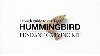 A Rough Guide to The Hummingbird Pendant Carving Kit