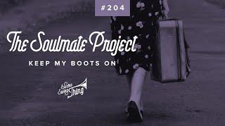 The Soulmate Project - Keep My Boots On  Electro Swing Thing 204