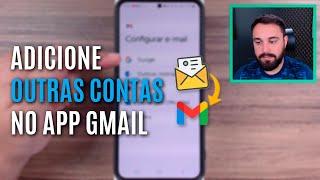 COMO ADICIONAR CONTAS DE E MAIL DE OUTROS PROVEDORES AO APP GMAIL DO CELULAR