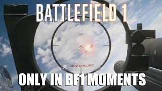 Battlefield 1 - Only in BF1 moments