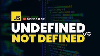UNDEFINED vs NOT DEFINED in JavaScript Simplified