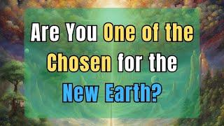 Are You One of the Chosen for the New Earth? 10 Signs Youre the Chosen Few  Awakening  Spiritual