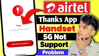 Your Handset Does Not Support 5g Problem In Airtel Thanks App  Airtel Thanks App 5g Not Supporting
