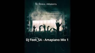 Dj Feekx - Amapiano Mix 1 ft Kabza the small Dj Maphorisa Mawhoo Young stunna Dj StokieMashudu