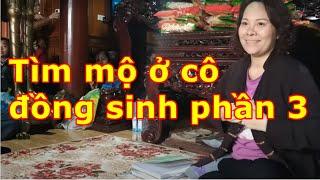 CÔ ĐỒNG SINH  Tìm mộ ở cô đồng sinh phần 3