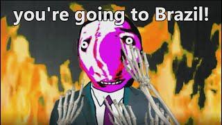 Youre going to Brazil warning spooky