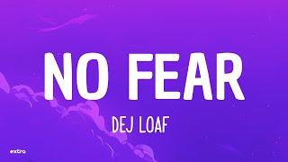 Dej Loaf - No Fear Lyrics