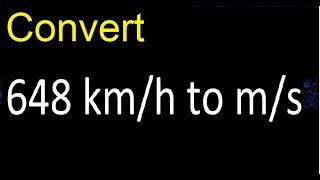 Convert 648 kmh to ms . kilometers per hour to meters per second