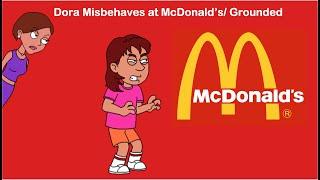 Dora Misbehaves at McDonalds Grounded S3EP1