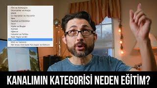 Kanalımın kategorisini neden eğitim olarak seçtim?