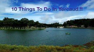 10 Things to do in Yercaud.. A less explored  hill station in the south of India