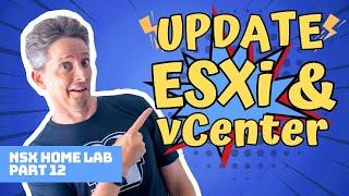 Updating ESXI and vCenter + Nested vMotion Setup  NSX Home Lab Part 12