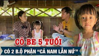 Kỳ lạ Cô bé có “Cả Nam Lẫn Nữ” duy nhất trên THẾ GIỚI tại Việt Nam xem mà Ứa Lệ