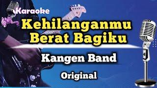 Kehilanganmu Berat Bagiku - Kangen Band  Karaoke Version  Original