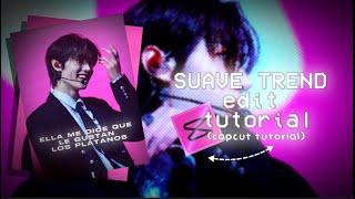 SUAVE TREND edit tutorial capcut tutorial  yourmina