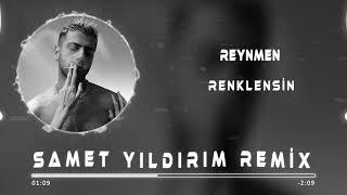 Reynmen - Renklensin  Samet Yıldırım Remix 