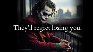 Very soon they will regret losing you - Joker Speech