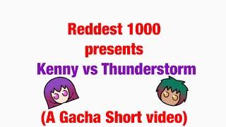 Kenny & Lisa in Kenny vs Thunderstorm Reddest 1000  A Gacha Short Video