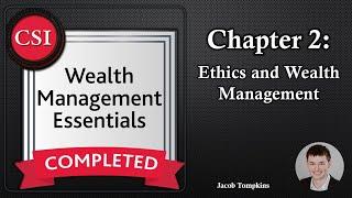 WME Chapter 2 Ethics and Wealth Management - Wealth Management Essentials Course