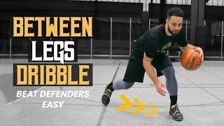 How To Build an Effective Between-the-Legs Attack Dribble