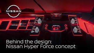 Behind the design The Nissan Hyper Force concept  Nissan