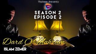 Dard O Mahram  ft. Islam Zemer  Muneer Momin  Thaheer Production  Season 2  Episode 2  4K