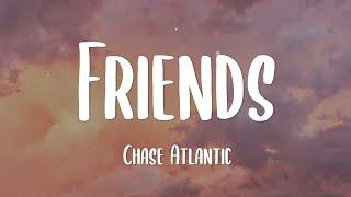 Chase Atlantic - Friends Lyrics  So what the hell were we? Tell me we werent just friends