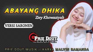 Abayang Dhika Versi Saronen - Ziey Khowaziyah  PRIE DOUT MUSIK KARYA MALVIN RAMANDA