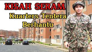 Kisah Seram Kuarters Tentera Berhantu