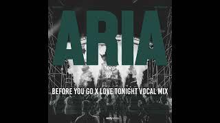 Aria Before You Go x Love Tonight Vocal Mix hbrp Edit