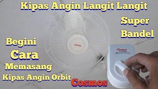 Begini Cara Memasang Kipas Angin Orbit Cosmos