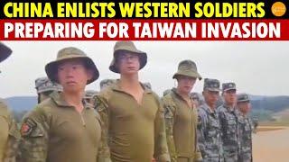 Chinas Military Massively Recruits Western Soldiers to Prepare for Taiwan Invasion