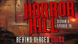Behind Closed Doors S8E08 Creepypasta Horror Hill Scary Story Podcast
