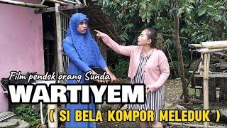 Film pendek orang sunda WARTIYEM  si Bela kompor meleduk eps.154 #komedi #karawang