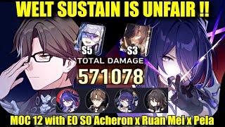 WELT SUSTAIN IS JUST UNFAIR  x E0 S0 Acheron x Ruan Mei Team MOC 12 Showcase F2P LC