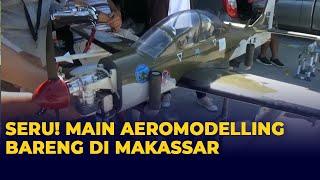 Keseruan Menerbangkan Pesawat Aeromodelling di Langit Kota Makassar