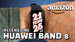 HUAWEI BAND 8 RECENSIONE IN ITALIANO -  Per AMAZON era la migliore e invece..